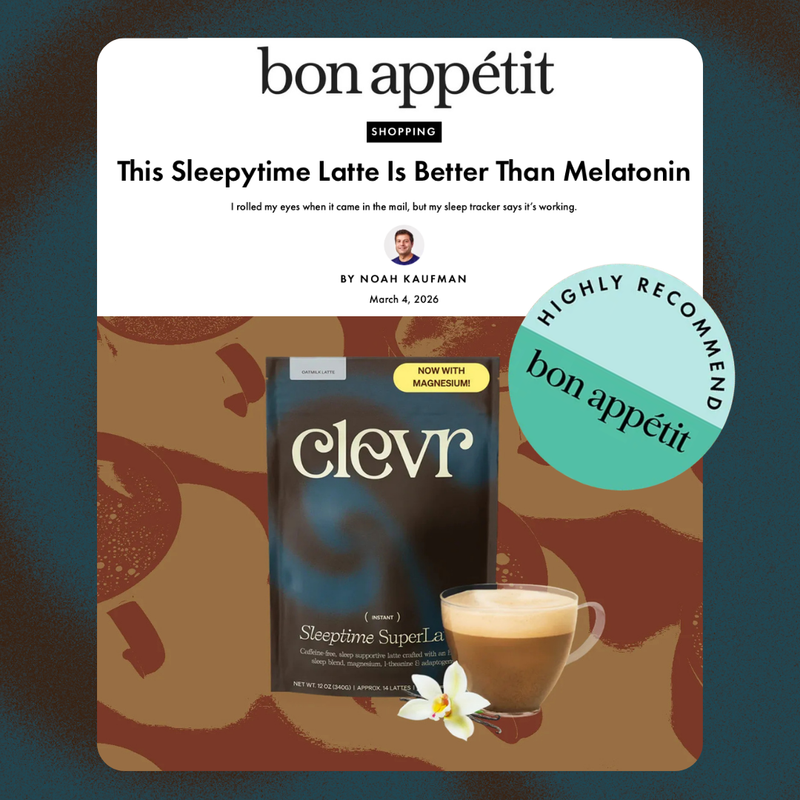 Clevr Sleeptime SuperLatte bagwith Bon Appetit article shown featuring the product."This Sleepytime Latte Is Better Than Melatonin. I rolled my eyes when it came in the mail, but my sleep tracker says it's working." - By Noah Kaufman. March 4, 2026. Highly Recommend stamp from Bon Appetit.