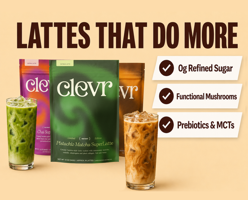 Three Clevr coffee pouches displayed with two iced coffee drinks on a beige background, with the headline 'LATTES THAT DO MORE' and three callout badges reading 'Og Refined Sugar,' 'Functional Mushrooms,' and 'Prebiotics & MCTs.'.